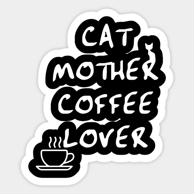 Cat Mother, Coffee Lover. Sticker by kaliyuga